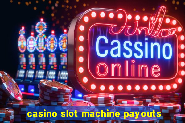 casino slot machine payouts