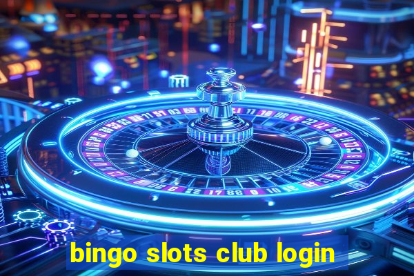 bingo slots club login