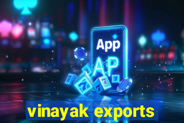 vinayak exports