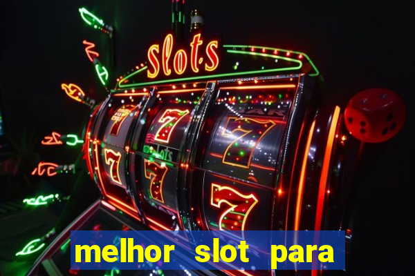 melhor slot para ganhar dinheiro