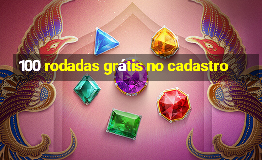 100 rodadas grátis no cadastro