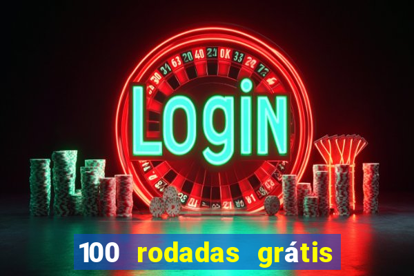 100 rodadas grátis no cadastro