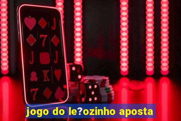 jogo do le?ozinho aposta