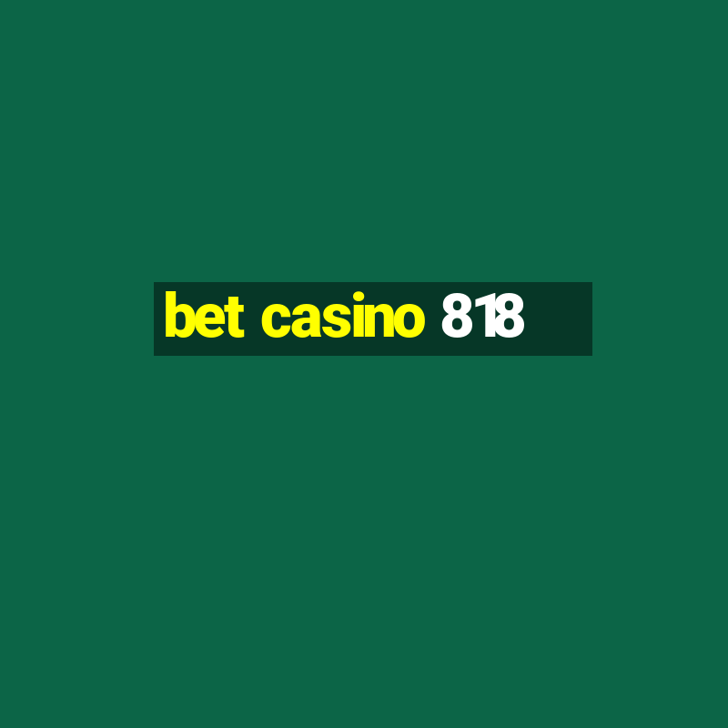 bet casino 818