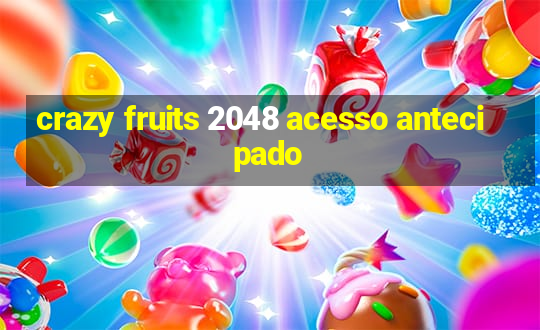 crazy fruits 2048 acesso antecipado