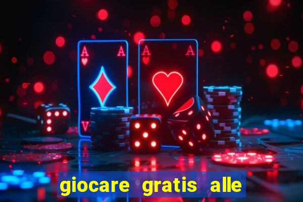 giocare gratis alle slot machine senza scaricare