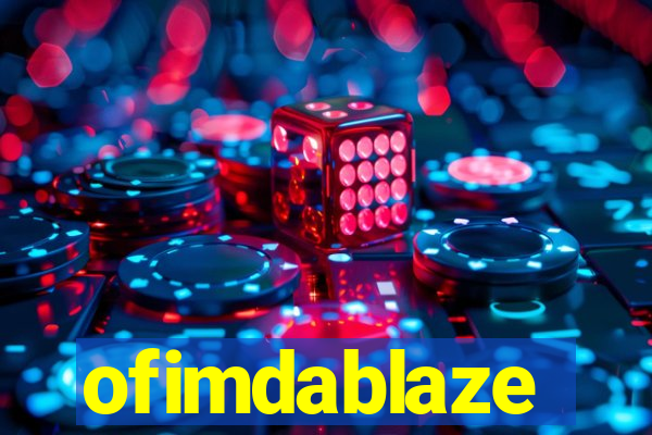 ofimdablaze