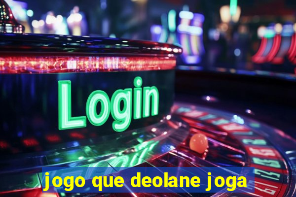 jogo que deolane joga