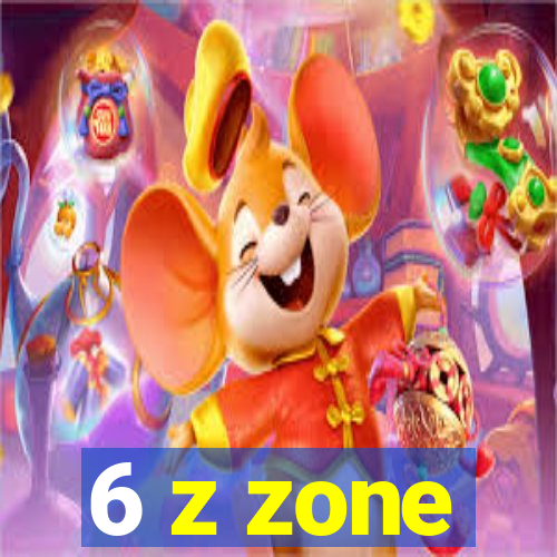 6 z zone