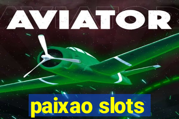 paixao slots