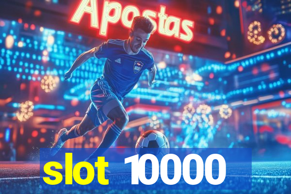 slot 10000