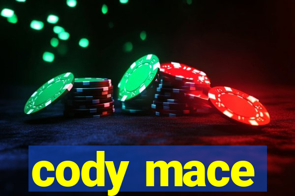 cody mace