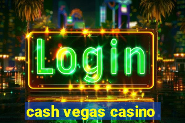 cash vegas casino