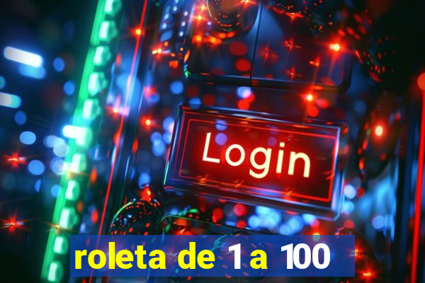 roleta de 1 a 100