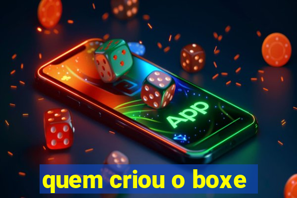 quem criou o boxe