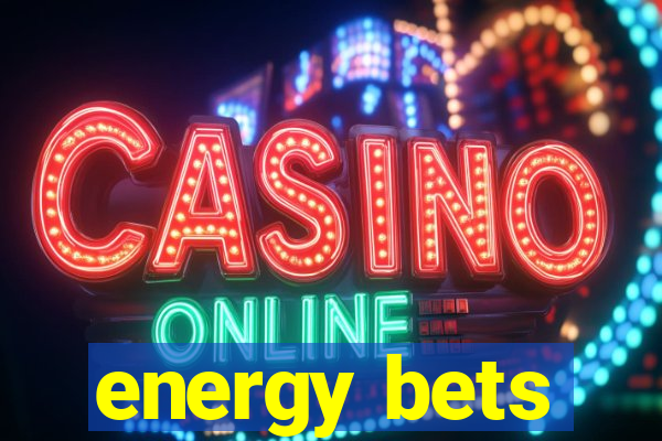 energy bets