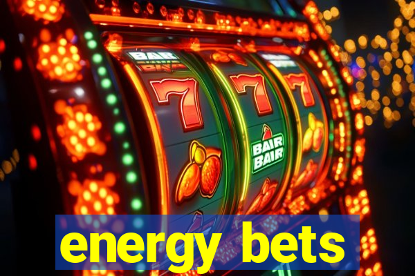 energy bets