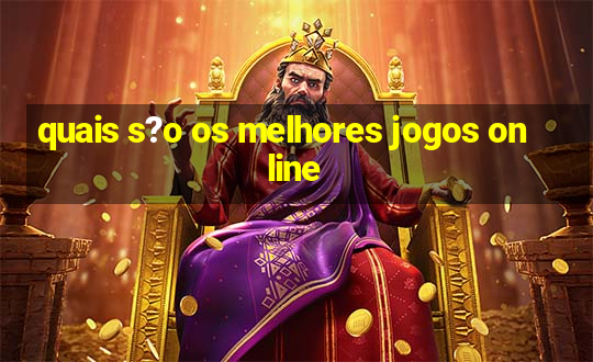 quais s?o os melhores jogos online