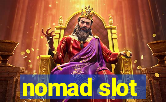 nomad slot