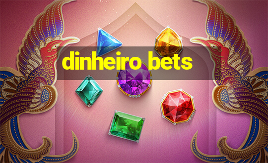 dinheiro bets