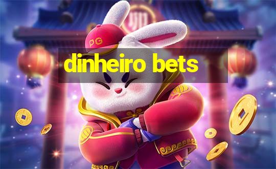 dinheiro bets