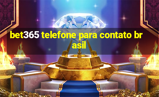 bet365 telefone para contato brasil