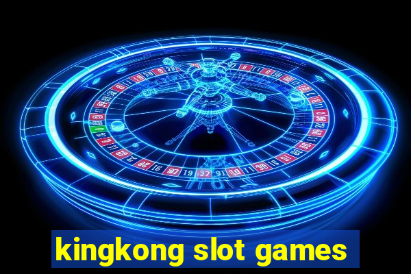 kingkong slot games