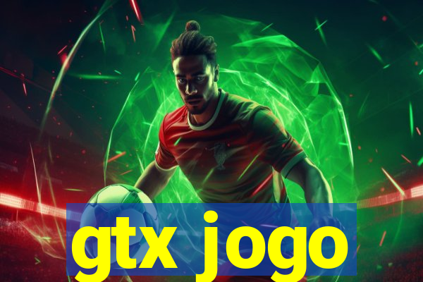 gtx jogo