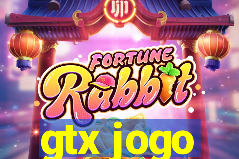 gtx jogo