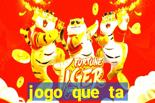 jogo que ta pagando hoje