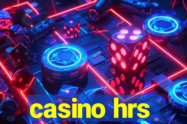 casino hrs