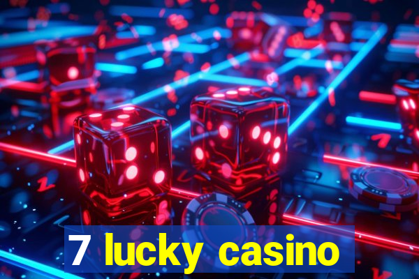 7 lucky casino