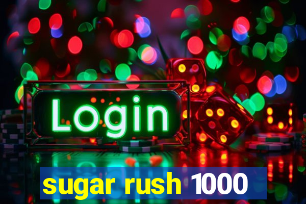 sugar rush 1000