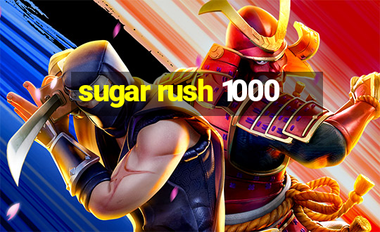 sugar rush 1000