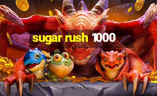 sugar rush 1000