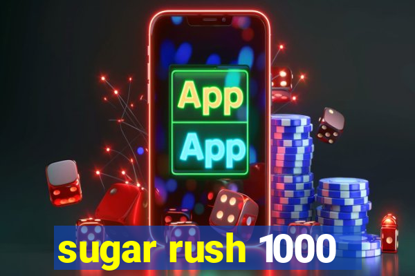 sugar rush 1000