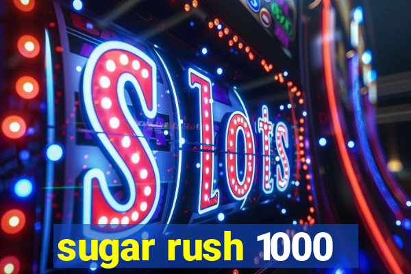 sugar rush 1000