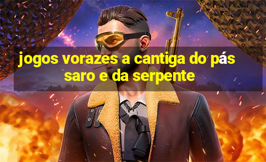 jogos vorazes a cantiga do pássaro e da serpente