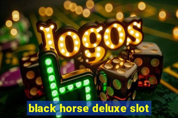 black horse deluxe slot