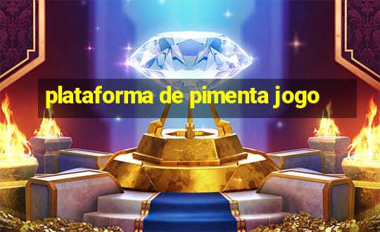 plataforma de pimenta jogo