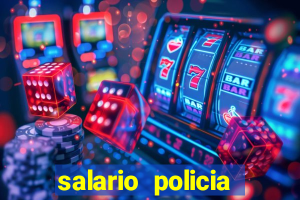 salario policia civil da bahia