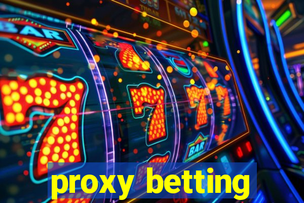 proxy betting