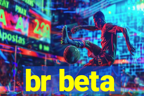 br beta