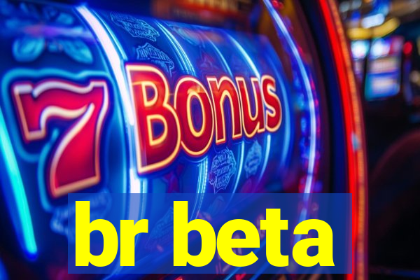 br beta