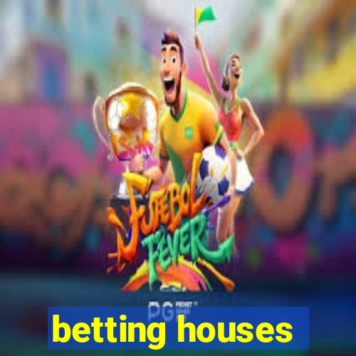 betting houses