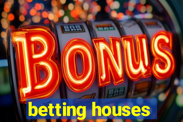 betting houses