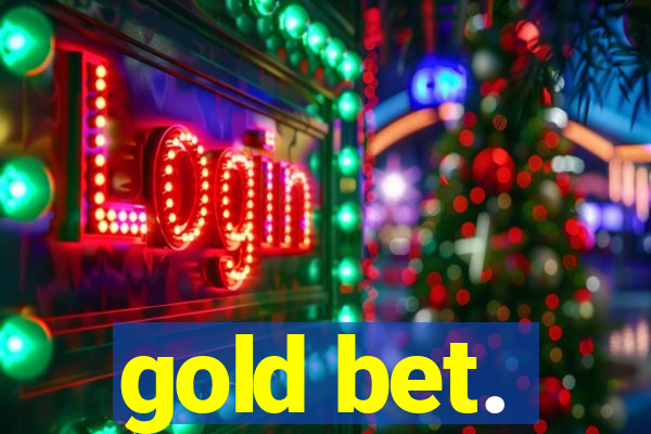 gold bet.