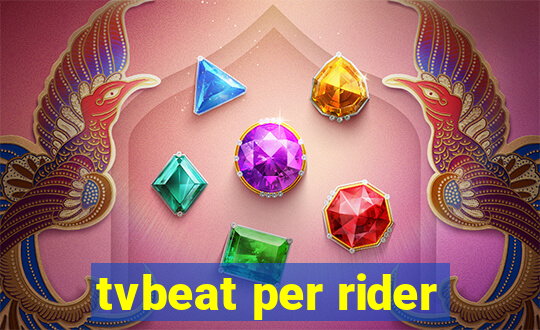 tvbeat per rider