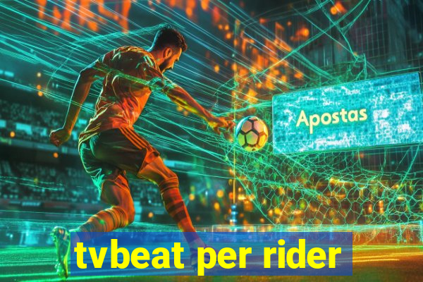 tvbeat per rider