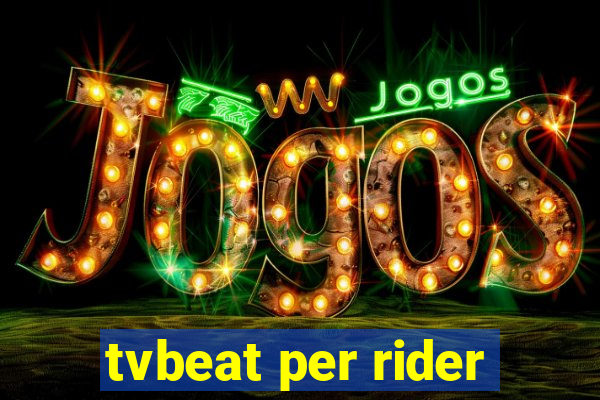 tvbeat per rider